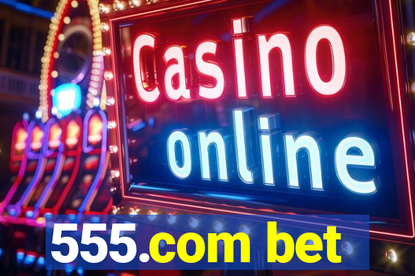 555.com bet